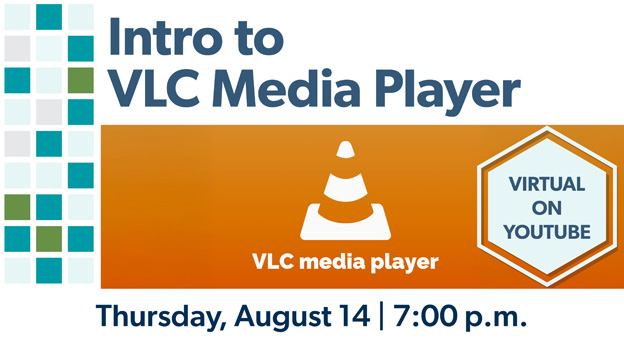 Virtual: Introduction to VLC Media Player, click for details